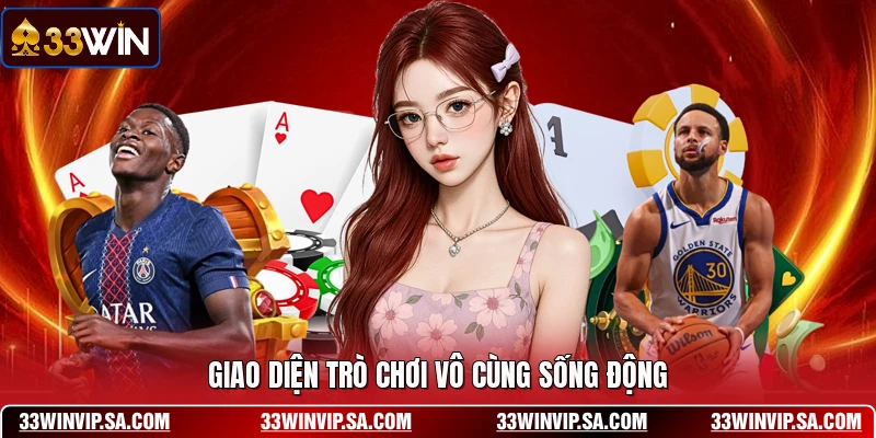 Giao diện trò chơi vô cùng sống động